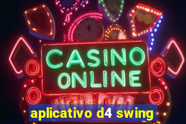 aplicativo d4 swing